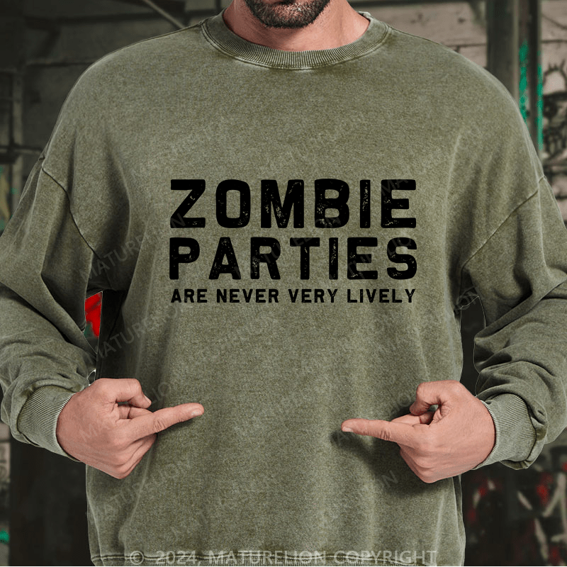 Maturelion Men's Sweatshirt Zombie Parties Are Never Very Lively Custom Washed Sweatshirt