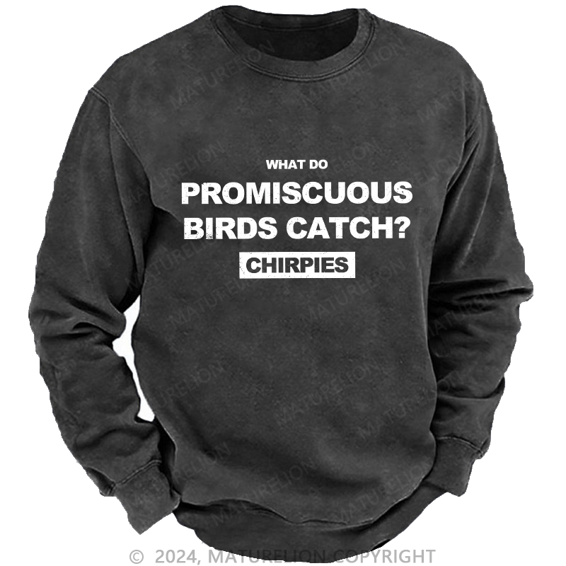 Maturelion Men's Sweatshirt What Do Promiscuous Birds Catch Custom Washed Sweatshirt