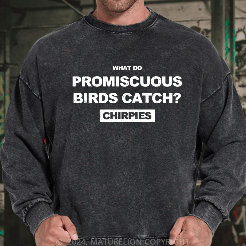 Maturelion Men's Sweatshirt What Do Promiscuous Birds Catch Custom Washed Sweatshirt