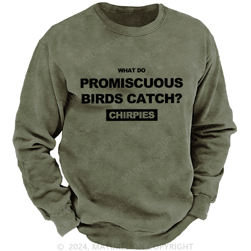 Maturelion Men's Sweatshirt What Do Promiscuous Birds Catch Custom Washed Sweatshirt