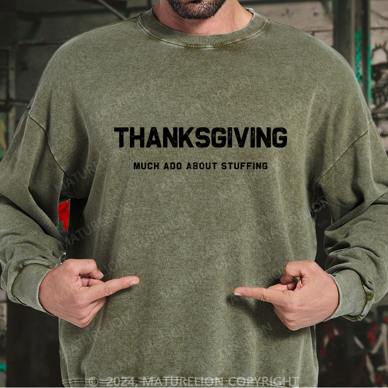 Maturelion Men's Sweatshirt Thanksgiving Much Ado About Stuffing Custom Washed Sweatshirt