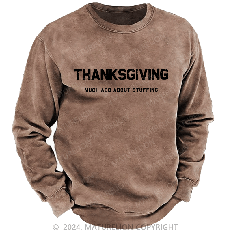 Maturelion Men's Sweatshirt Thanksgiving Much Ado About Stuffing Custom Washed Sweatshirt