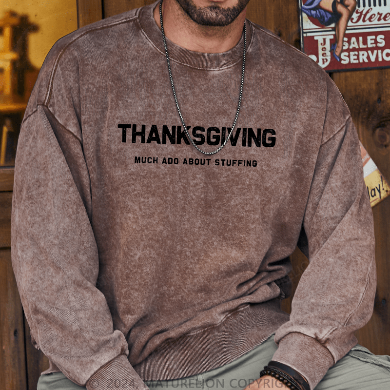 Maturelion Men's Sweatshirt Thanksgiving Much Ado About Stuffing Custom Washed Sweatshirt