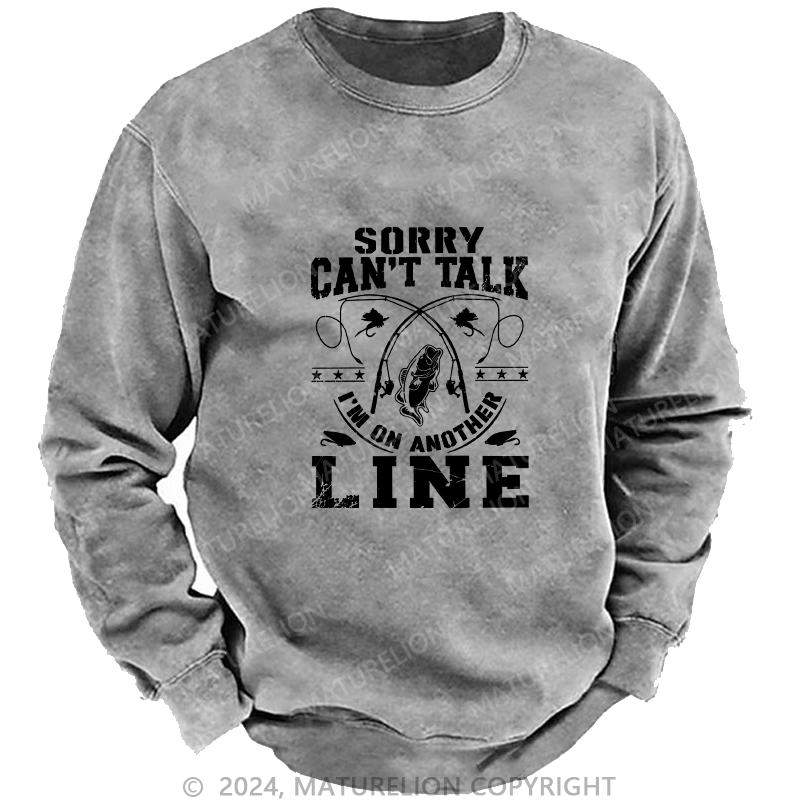Maturelion Men's Sweatshirt Sorry Can'T Talk Line Custom Washed Sweatshirt