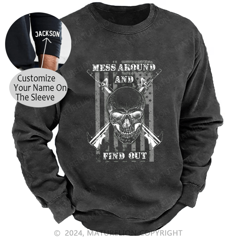 Maturelion Men's Sweatshirt Mess Around And Find Out Custom Washed Sweatshirt