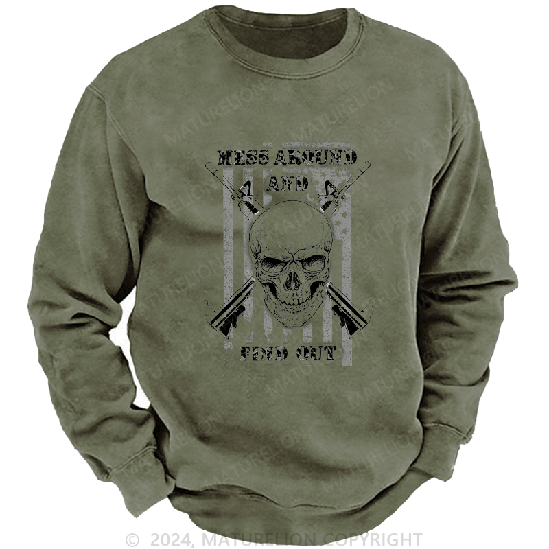 Maturelion Men's Sweatshirt Mess Around And Find Out Custom Washed Sweatshirt