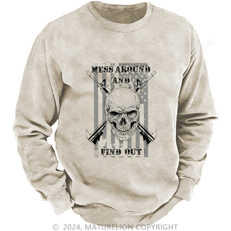Maturelion Men's Sweatshirt Mess Around And Find Out Custom Washed Sweatshirt