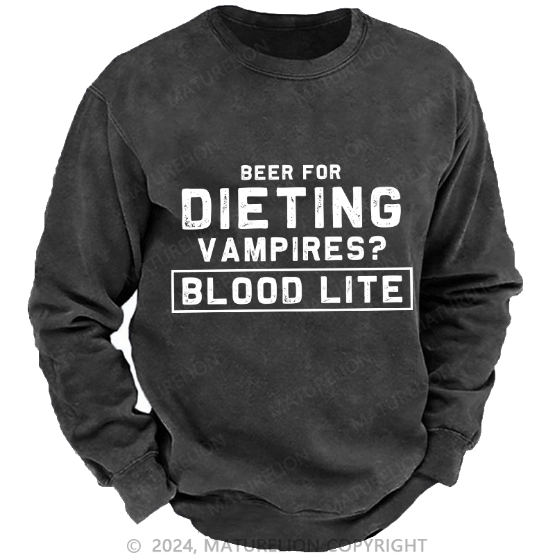 Maturelion Men's Sweatshirt Beer For Dieting VampiresBlood Life Custom Washed Sweatshirt