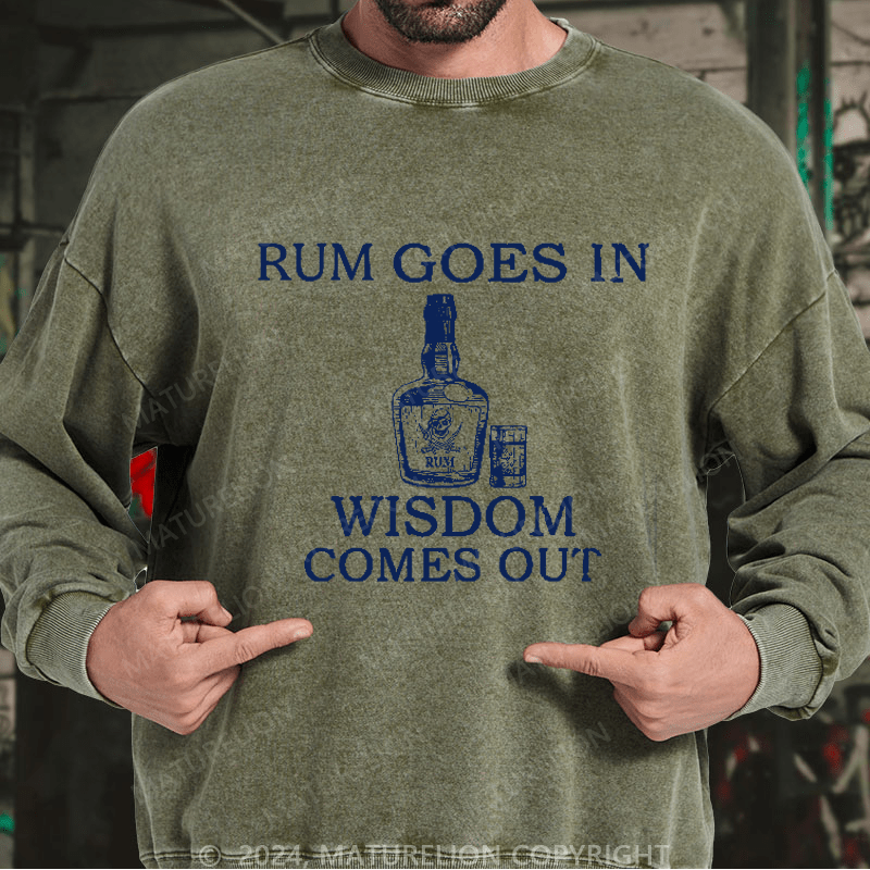 Maturelion Men's Sweatshirt Rum Goes In Wisdom Comes Out Sweatshirt