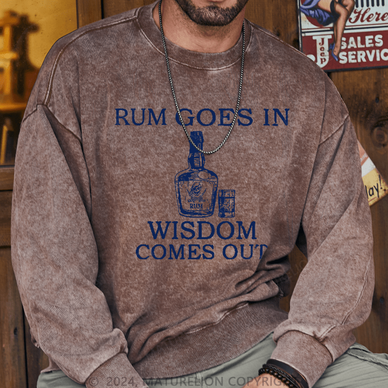 Maturelion Men's Sweatshirt Rum Goes In Wisdom Comes Out Sweatshirt