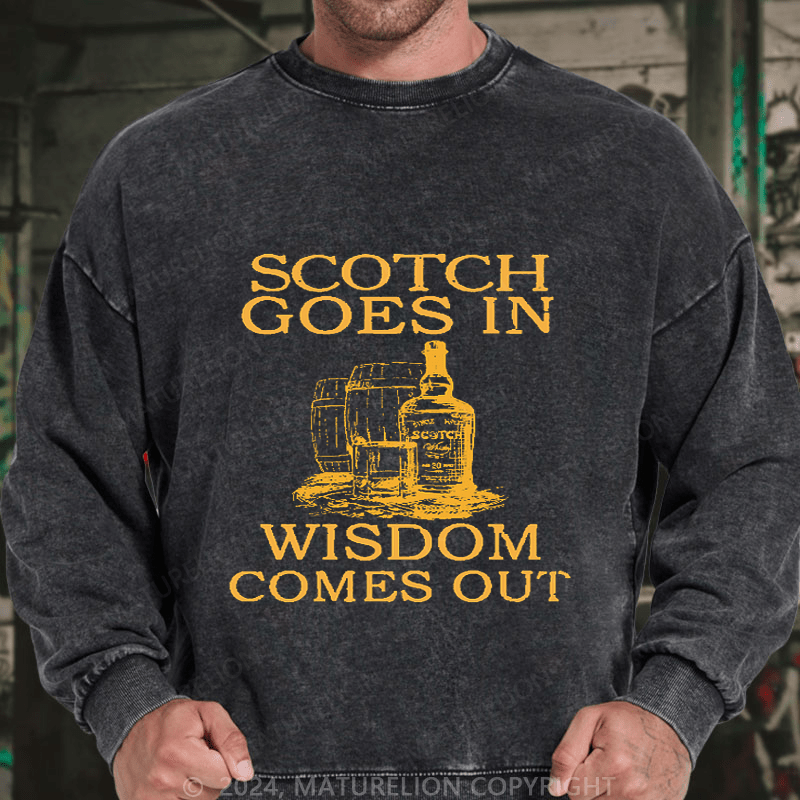 Maturelion Men's Sweatshirt Scotch Goes In Wisdom Comes Out Sweatshirt
