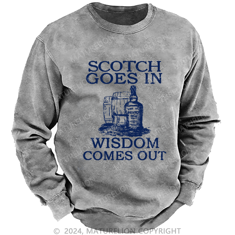 Maturelion Men's Sweatshirt Scotch Goes In Wisdom Comes Out Sweatshirt