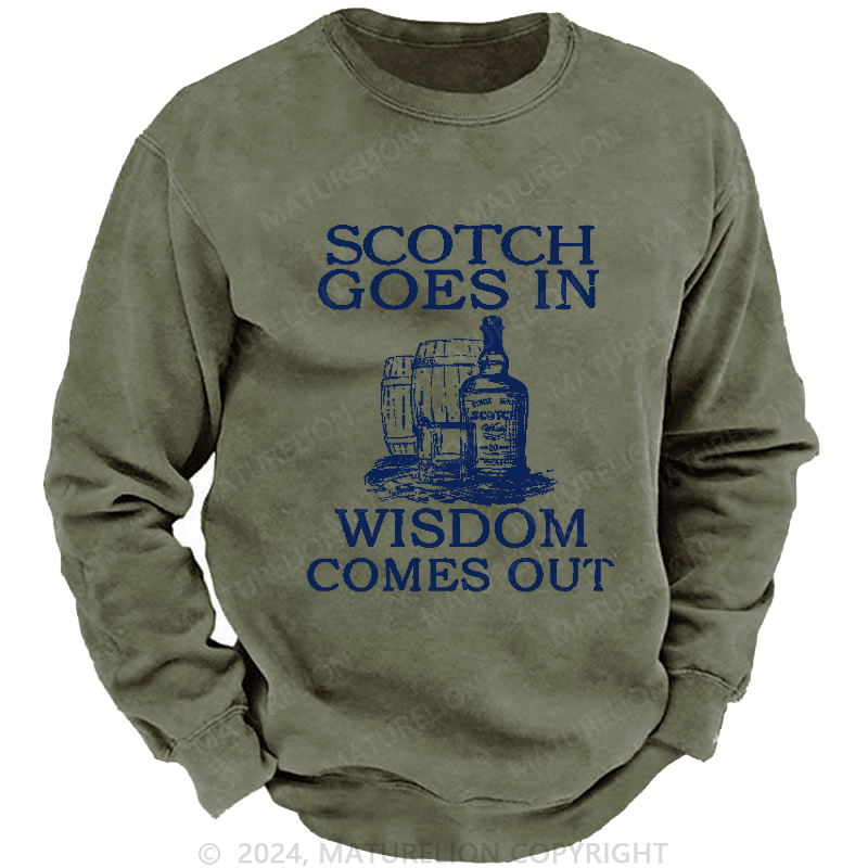 Maturelion Men's Sweatshirt Scotch Goes In Wisdom Comes Out Sweatshirt
