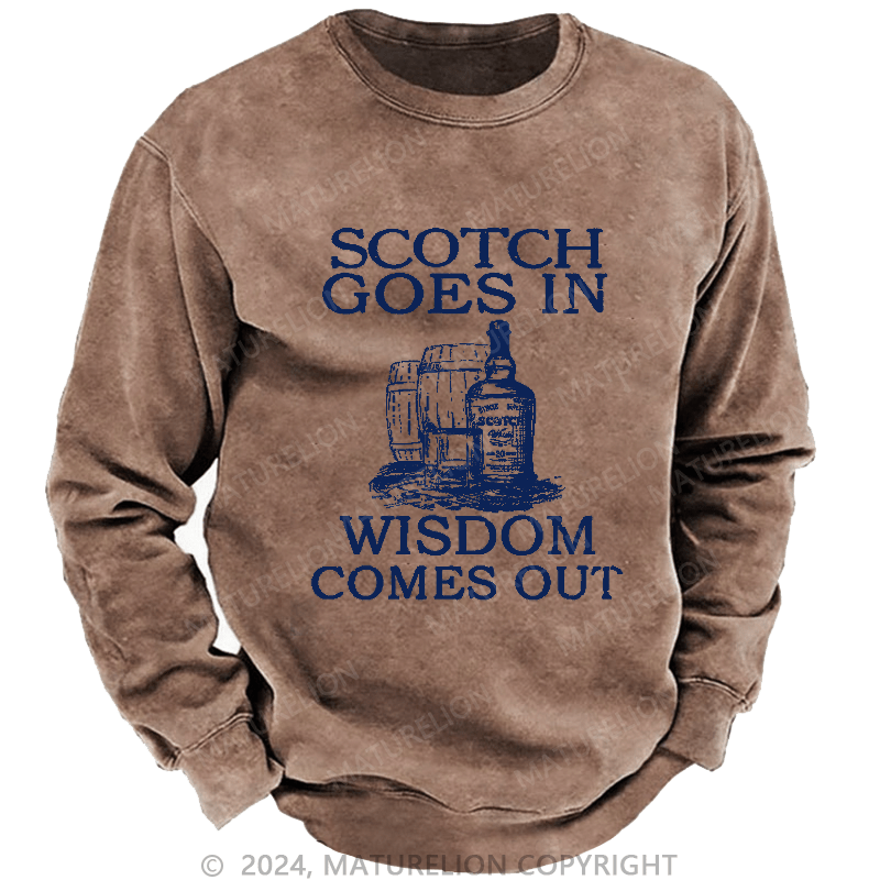Maturelion Men's Sweatshirt Scotch Goes In Wisdom Comes Out Sweatshirt