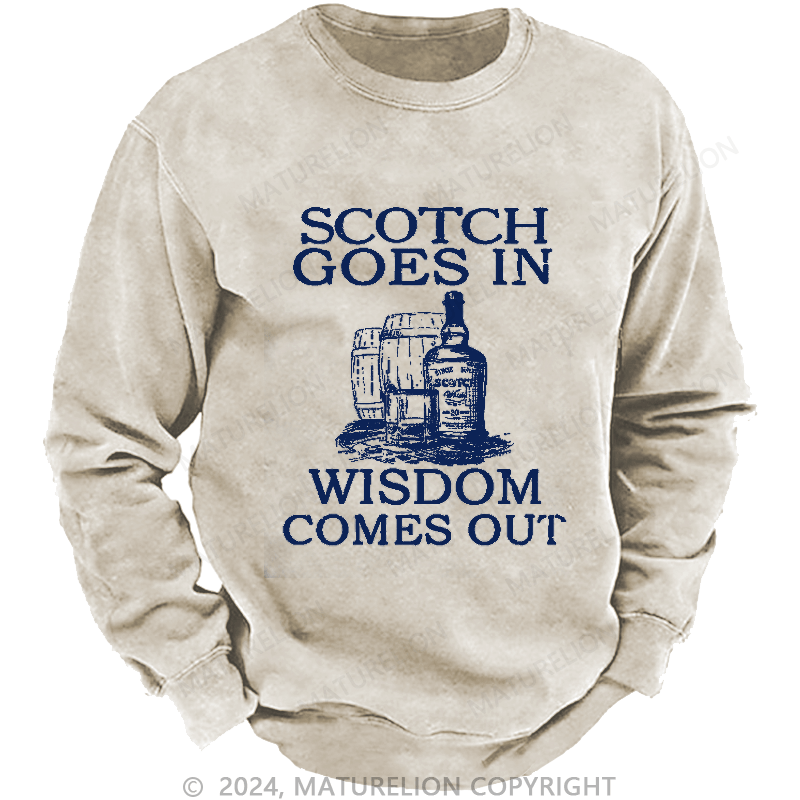 Maturelion Men's Sweatshirt Scotch Goes In Wisdom Comes Out Sweatshirt