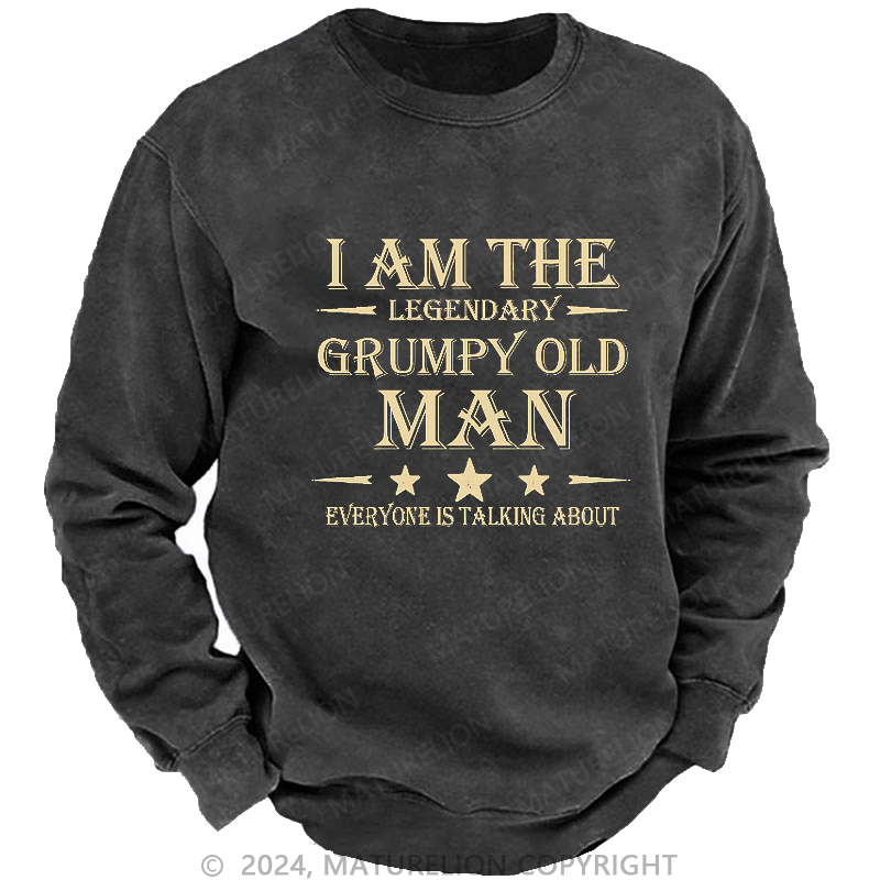 Maturelion Men's Sweatshirt I'm That Legendary Grumpy Old Man Everyone Is Talking About Sweatshirt