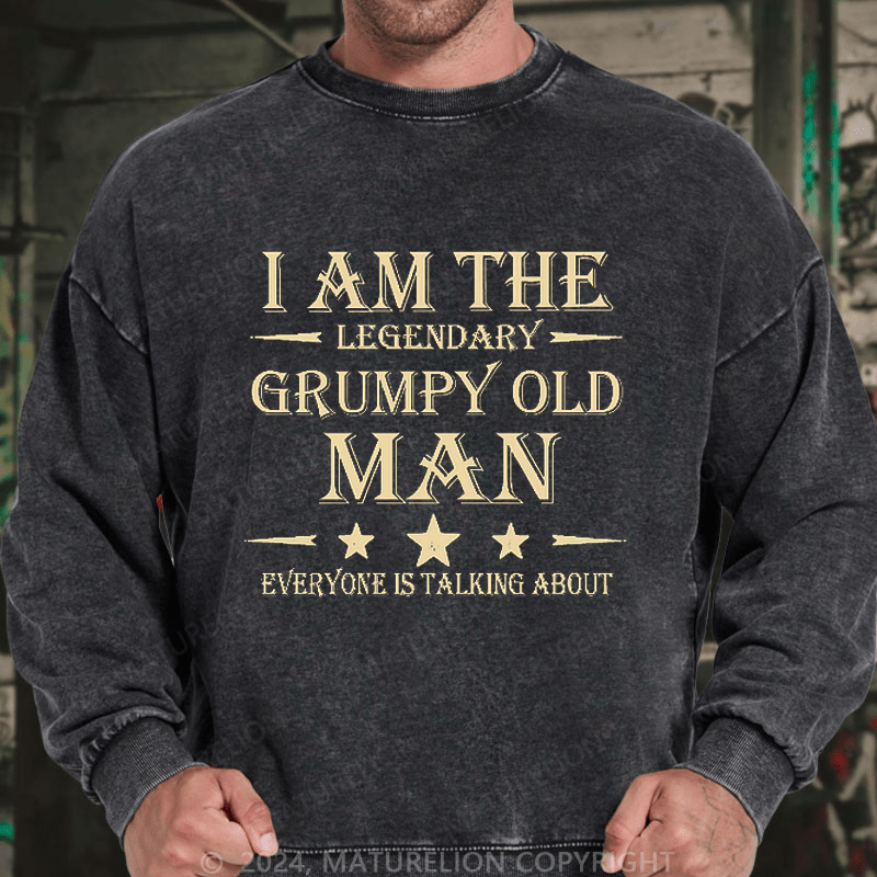 Maturelion Men's Sweatshirt I'm That Legendary Grumpy Old Man Everyone Is Talking About Sweatshirt