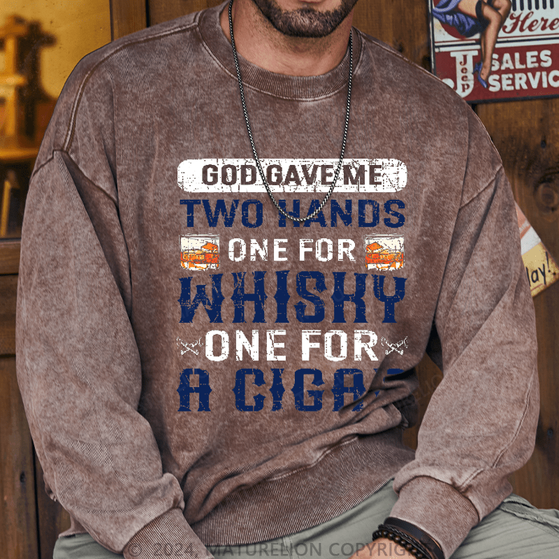 Maturelion Men's Sweatshirt God Gave Me Two Hands One For Whiskey One For A Cigars Sweatshirt