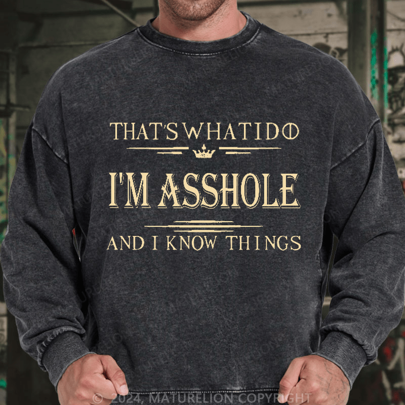Maturelion Men's Sweatshirt That's What I Do I'm Asshole And I Know Things Sweatshirt