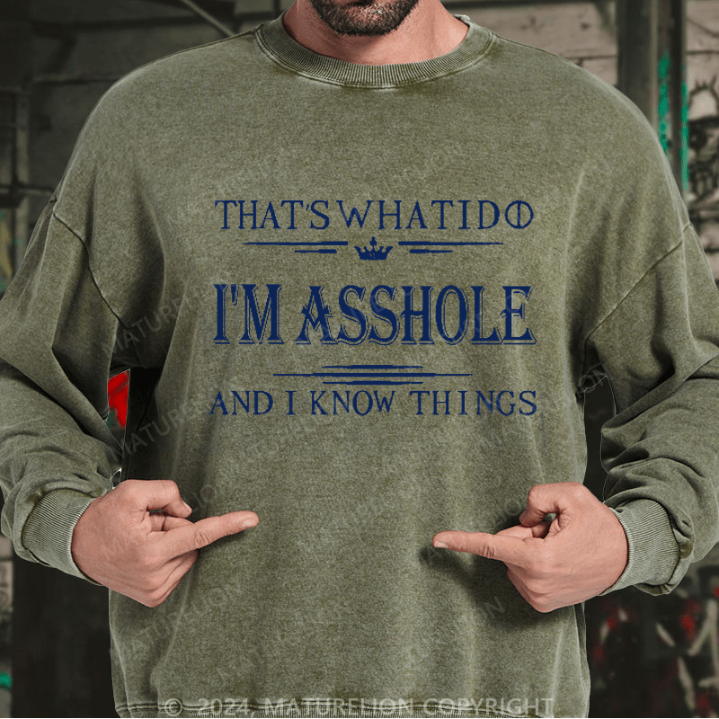 Maturelion Men's Sweatshirt That's What I Do I'm Asshole And I Know Things Sweatshirt