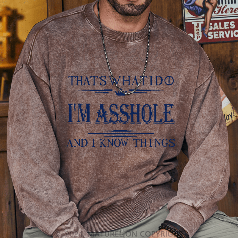 Maturelion Men's Sweatshirt That's What I Do I'm Asshole And I Know Things Sweatshirt