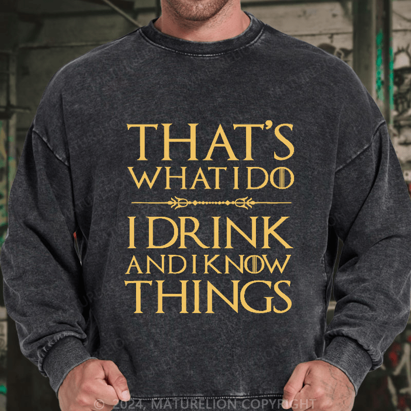 Maturelion Men's Sweatshirt That's What I Do I Drink And I Know Things Sweatshirt