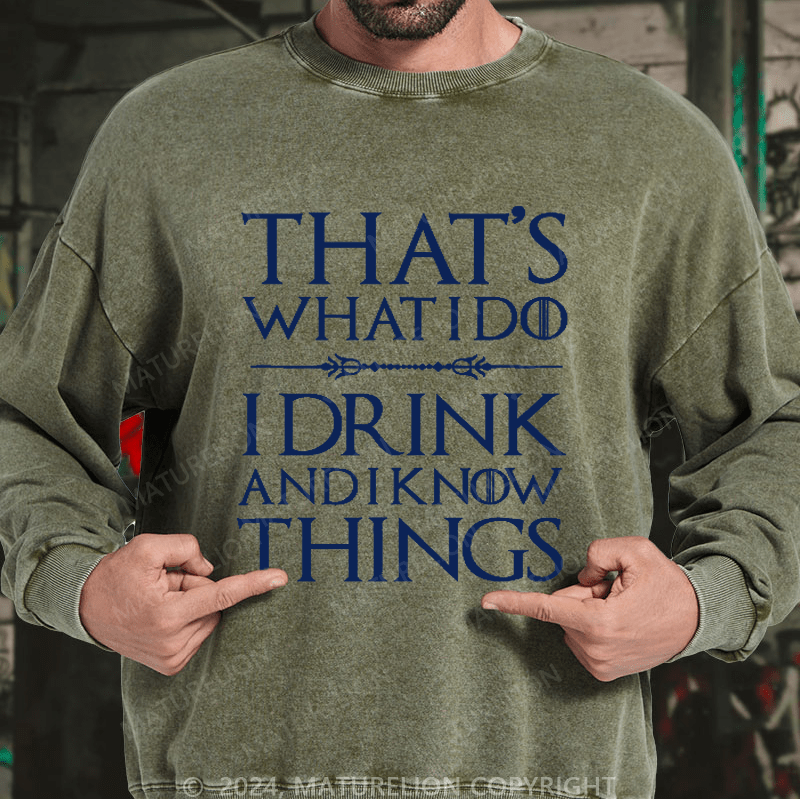 Maturelion Men's Sweatshirt That's What I Do I Drink And I Know Things Sweatshirt