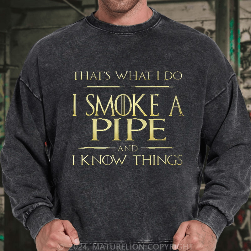 Maturelion Men's Sweatshirt That's What I Do I Smoke A Pipe And I Know Things Sweatshirt