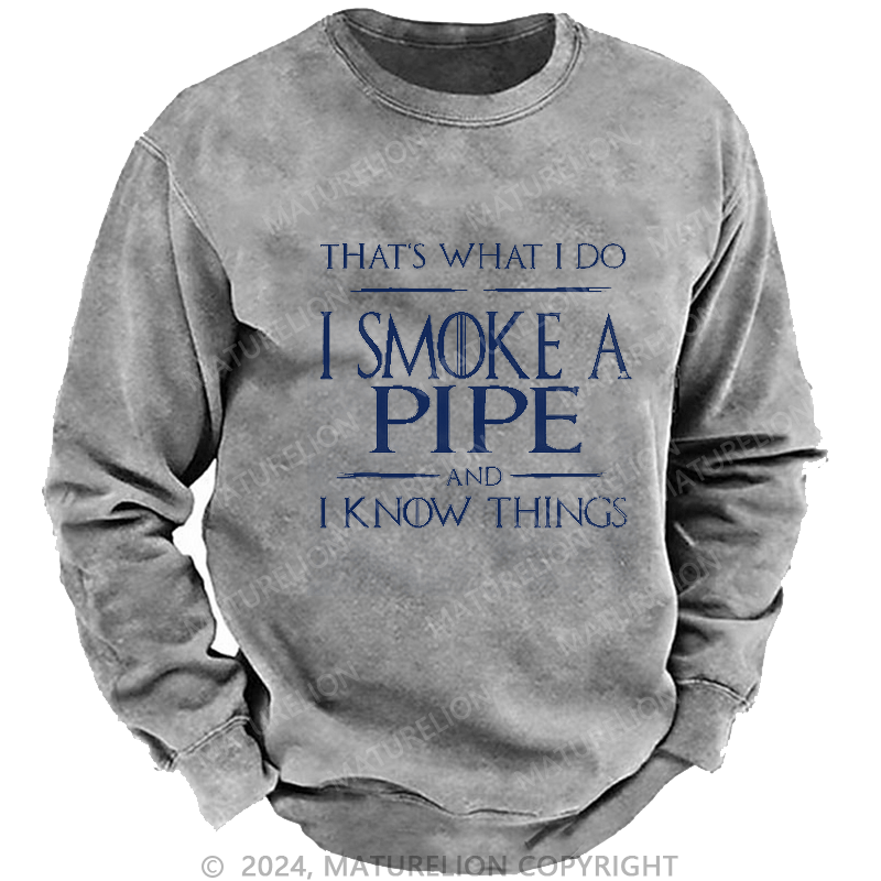 Maturelion Men's Sweatshirt That's What I Do I Smoke A Pipe And I Know Things Sweatshirt