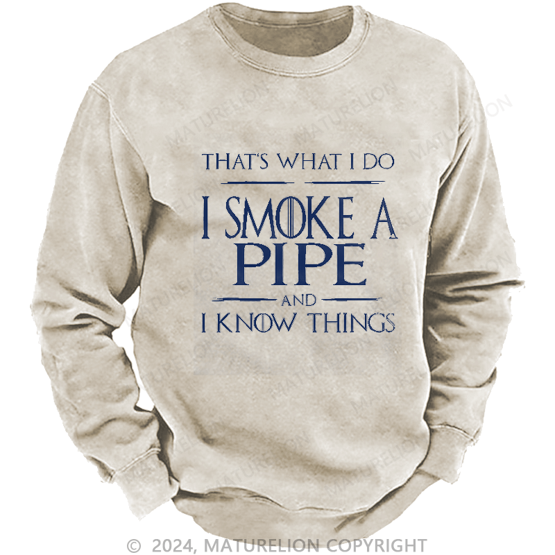 Maturelion Men's Sweatshirt That's What I Do I Smoke A Pipe And I Know Things Sweatshirt
