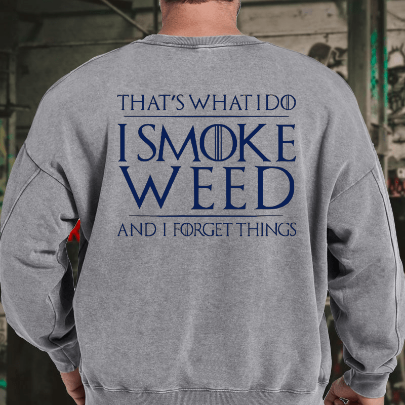 Maturelion Men's Sweatshirt That's What I Do I Smoke Weed And I Forget Things Sweatshirt