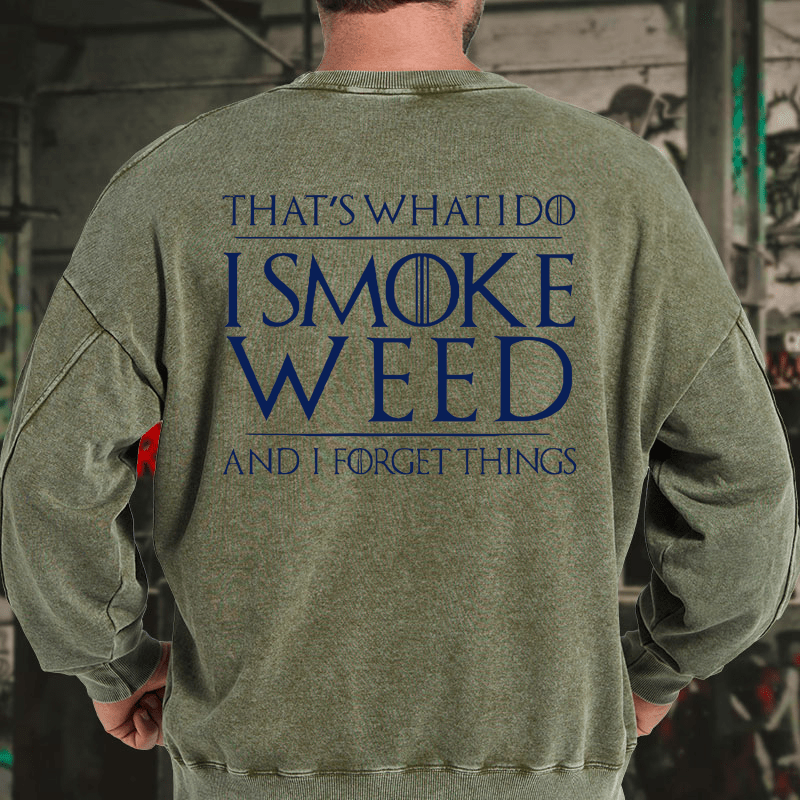 Maturelion Men's Sweatshirt That's What I Do I Smoke Weed And I Forget Things Sweatshirt