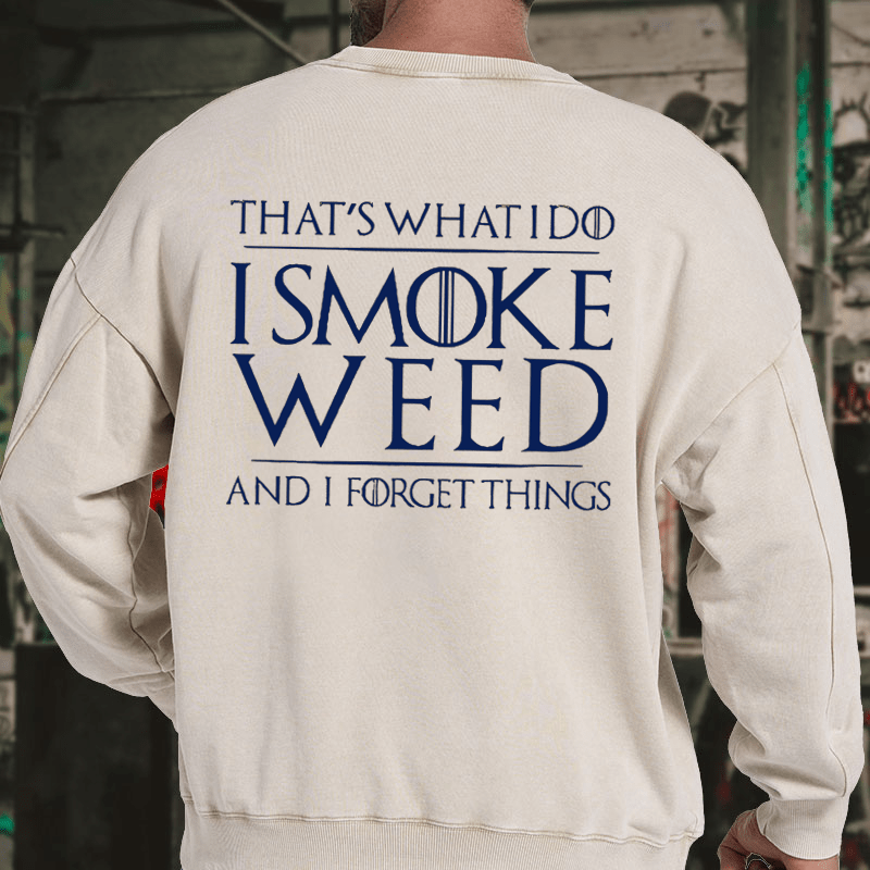 Maturelion Men's Sweatshirt That's What I Do I Smoke Weed And I Forget Things Sweatshirt