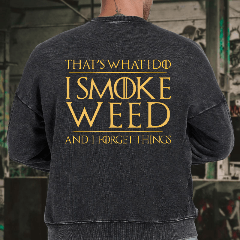 Maturelion Men's Sweatshirt That's What I Do I Smoke Weed And I Forget Things Sweatshirt