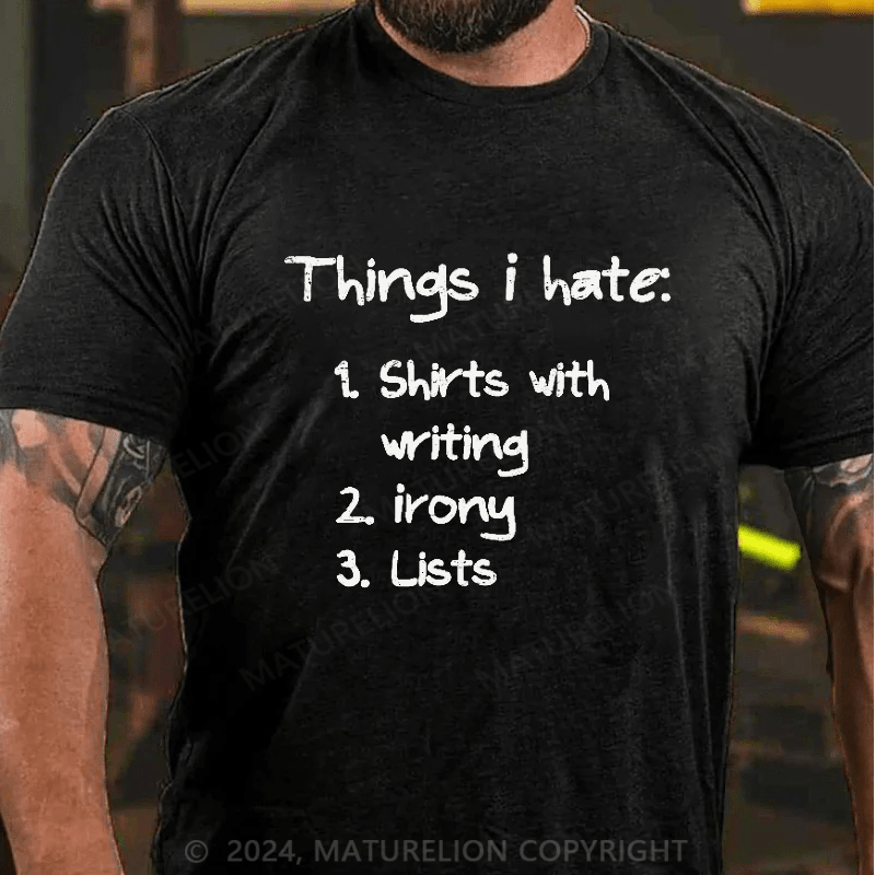 Maturelion List of Ironic Things I Hate on Men's T-Shirt
