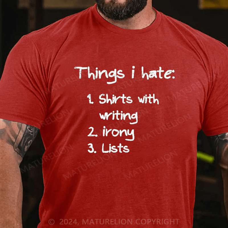 Maturelion List of Ironic Things I Hate on Men's T-Shirt
