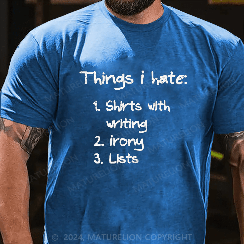 Maturelion List of Ironic Things I Hate on Men's T-Shirt