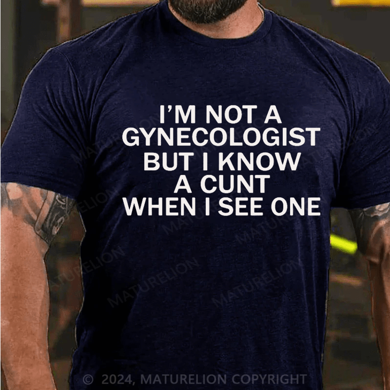 Maturelion I'm Not A Gynecologist T-Shirt