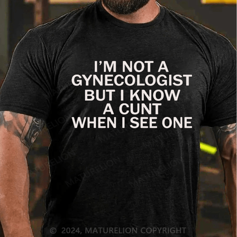 Maturelion I'm Not A Gynecologist T-Shirt