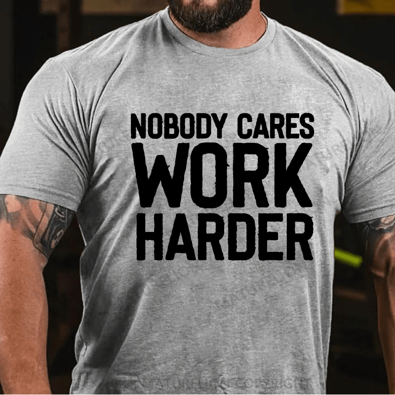 Maturelion Nobody Cares Work Harder Skull T-Shirt