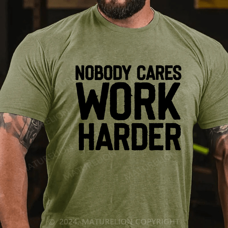 Maturelion Nobody Cares Work Harder Skull T-Shirt