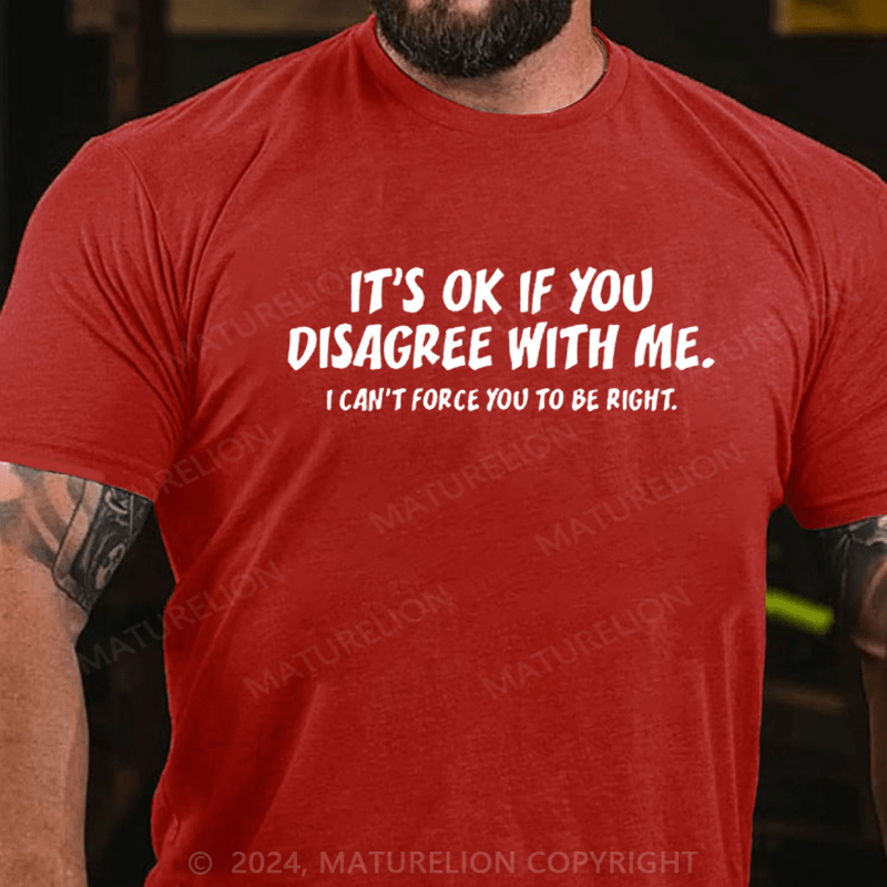 Maturelion It's OK If You Disagree With Me Funny Graphic T-shirt
