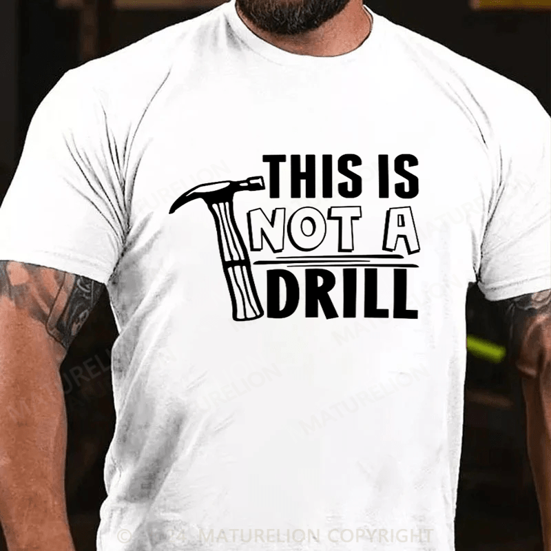 Maturelion This is Not a Drill T-shirt
