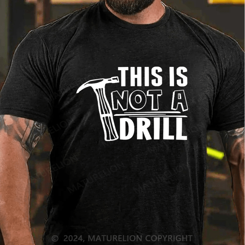 Maturelion This is Not a Drill T-shirt