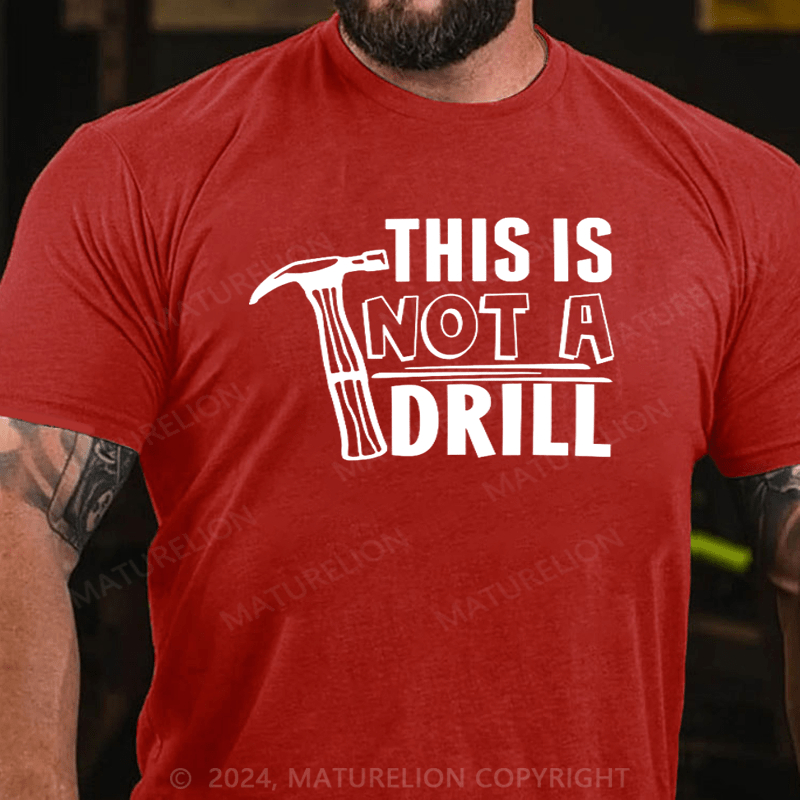 Maturelion This is Not a Drill T-shirt