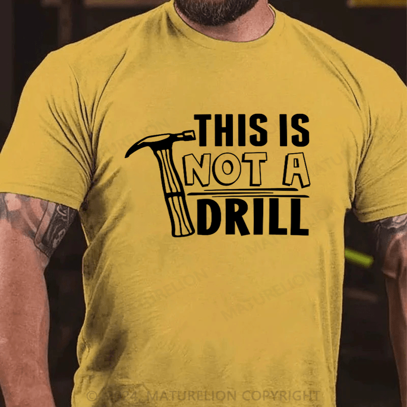 Maturelion This is Not a Drill T-shirt