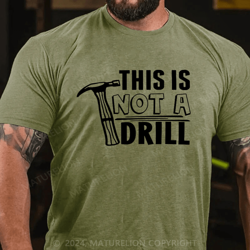 Maturelion This is Not a Drill T-shirt