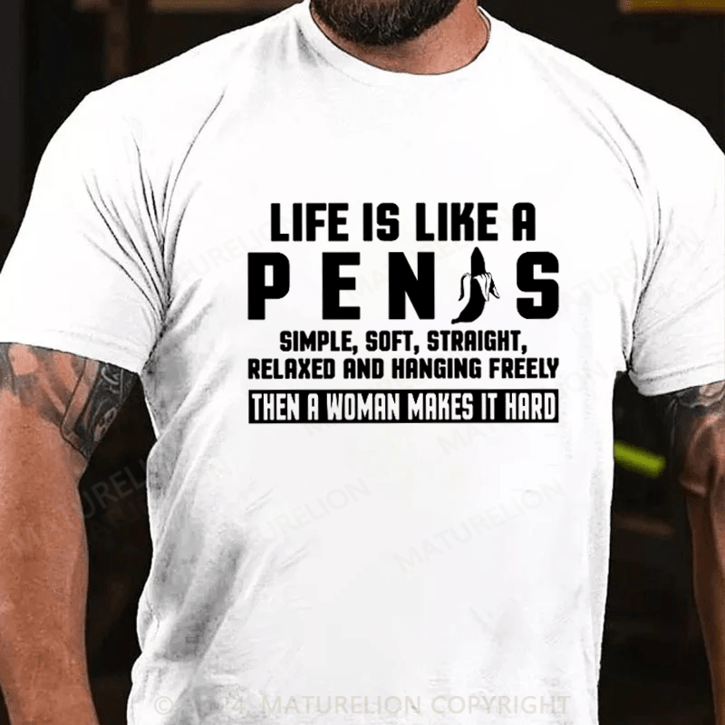 Maturelion Life Is Like A Pen Is on Men's T-Shirt