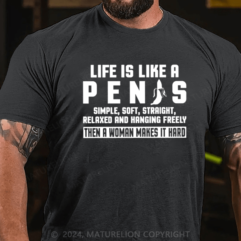 Maturelion Life Is Like A Pen Is on Men's T-Shirt