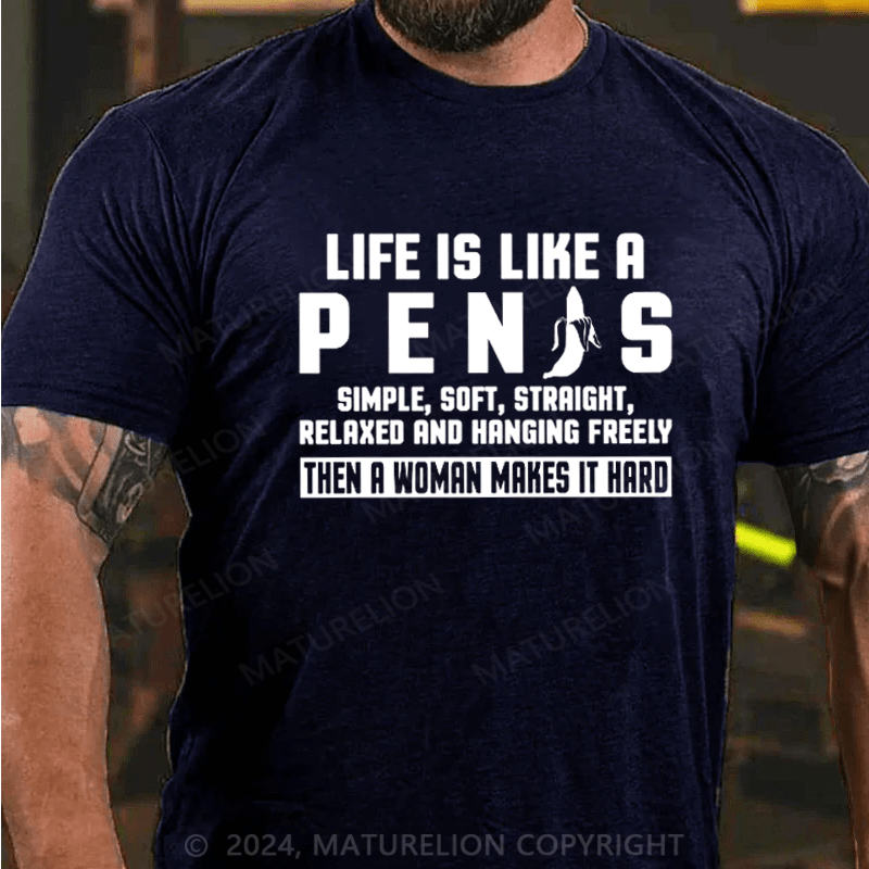 Maturelion Life Is Like A Pen Is on Men's T-Shirt